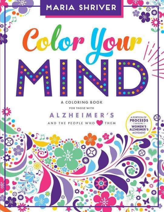 Color your mind a coloring book for those with alzheimers and the people who love them coloring books alzheimers maria shriver