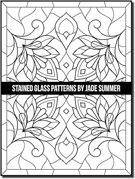 Stained glass patterns an adult coloring book with inspirational window designs and easy patterns for relaxation summer jade books