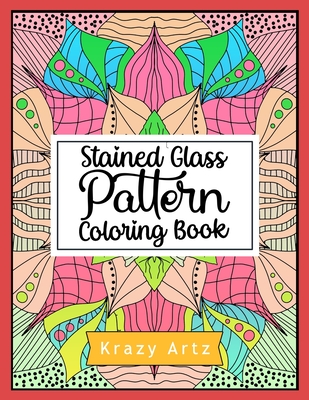 Stained glass pattern coloring book an adult coloring book with window designs and easy patterns for relaxation paperback the twig book shop