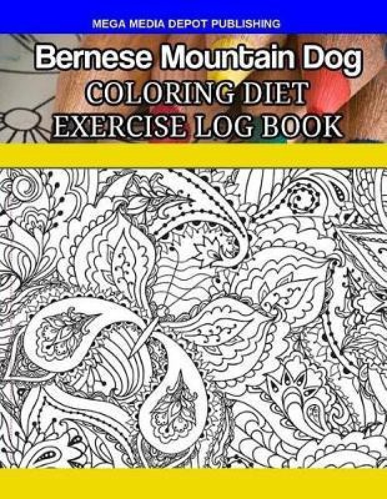 Bernese mountain dog coloring diet exercise log book buy bernese mountain dog coloring diet exercise log book by depot mega media at low price in india