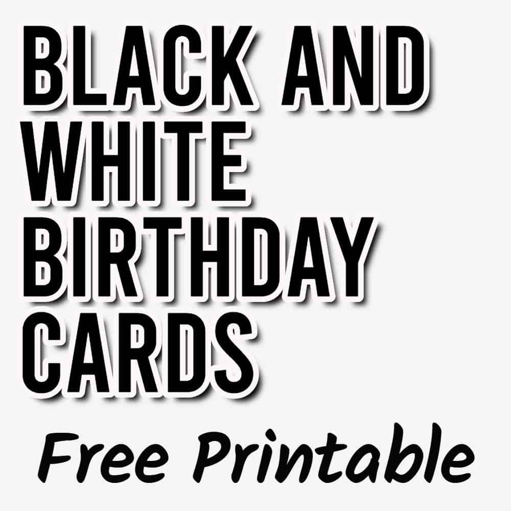 Black and white birthday cards