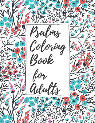Psalms coloring book for adults inspirational christian bible verses with relaxing flower patterns paperback nantucket book partners bookworks mitchells book corner