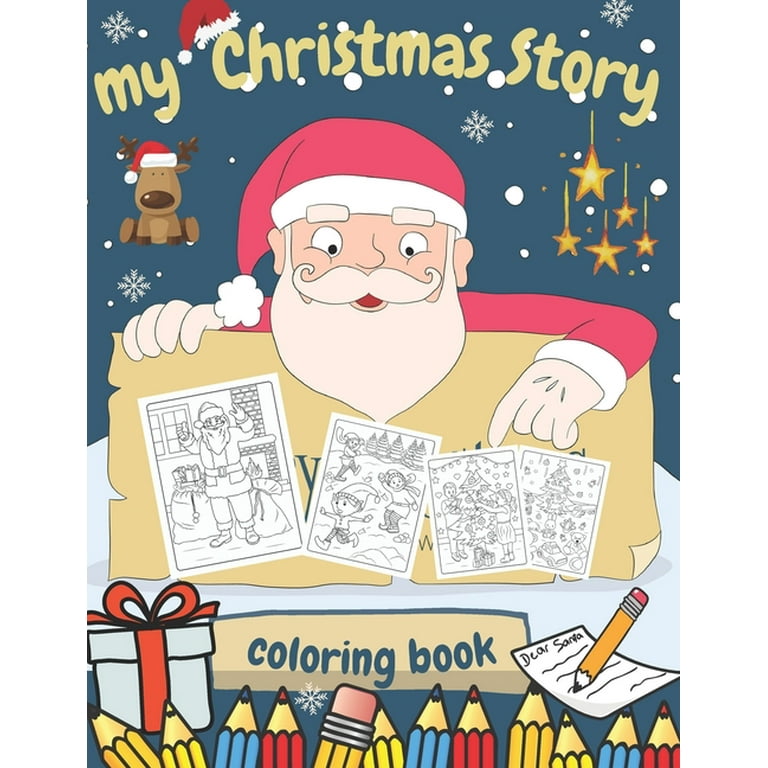 My christmas story coloring book great bonus letter to santa claus gift or present for kids more beautiful xmas pictures santa claus snowmen and more paperback