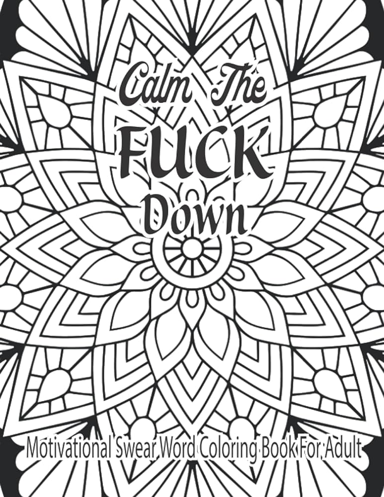 Calm the fuck down motivational swear word loring book for adult swear word filled loring books for adults affirmation swearing prudes mom dad women girls men teachers others