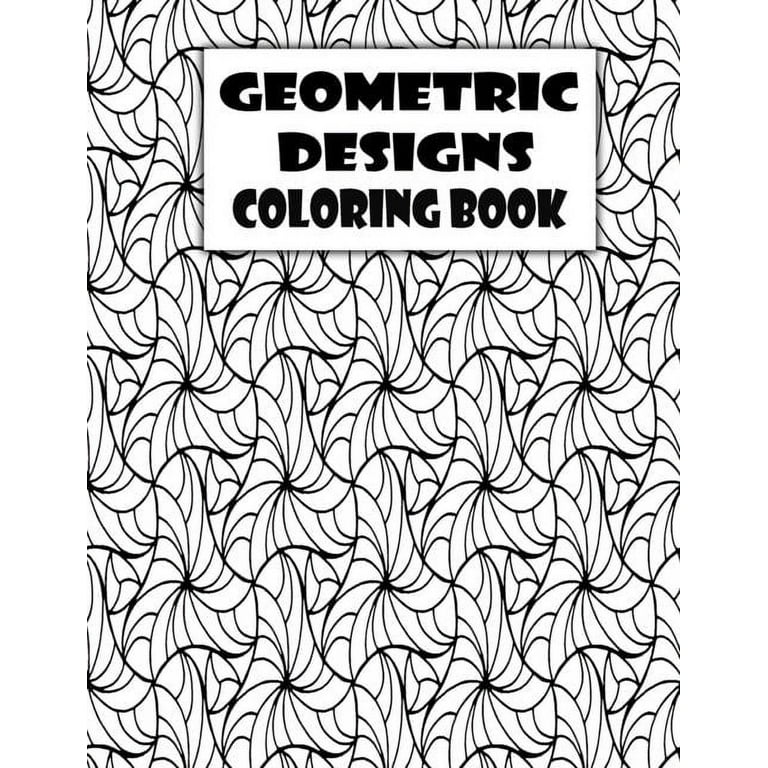 Geometric designs coloring book geometric coloring pages geometric designs and patterns coloring book for adults unique and beautiful patterns relaxing and stress relieving coloring books a coloring adventure in math and