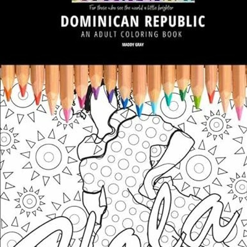 Stream read âï pdf dominican republic an adult coloring book an awesome coloring book for adults by by uedaxiongmanu listen online for free on