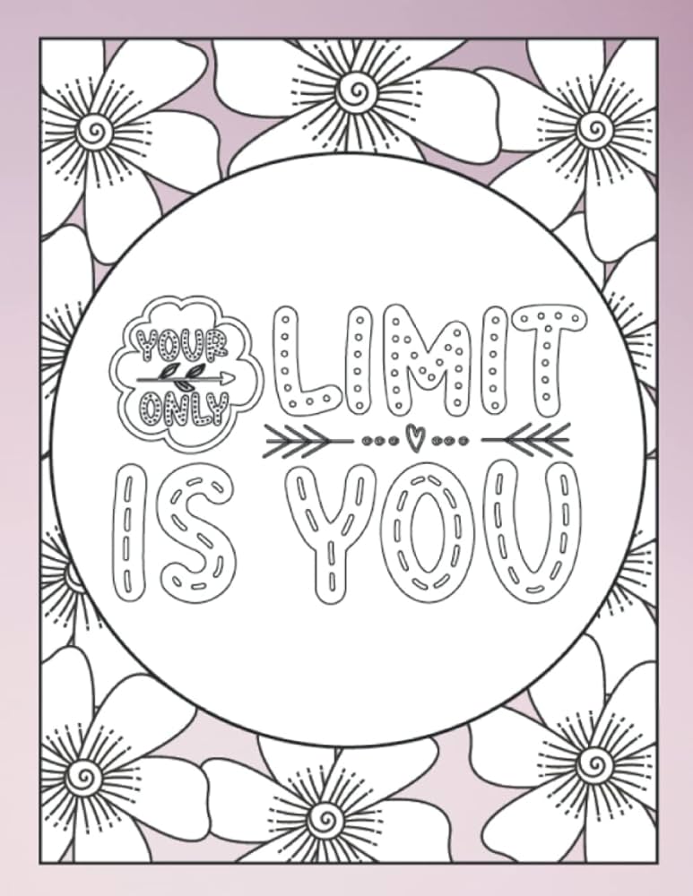 Your only limit is you quotes coloring book inspirational and motivational coloring pages for adults and teen be positive vibe inspirational positive inspirational quotes coloring book publishing
