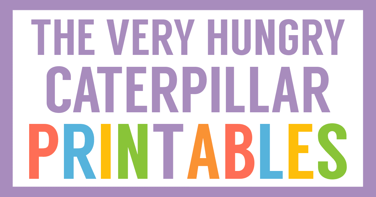 The very hungry caterpillar printables