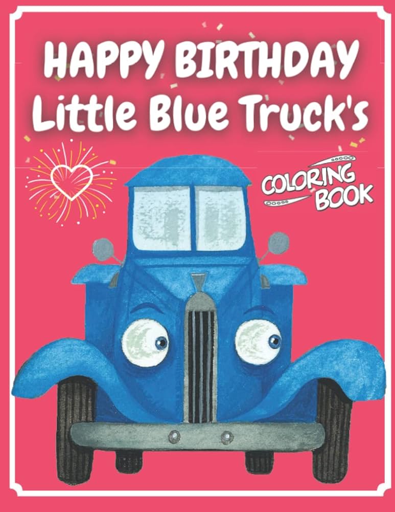 Lãttle blue trucks happy birthday coloring by habi janozi