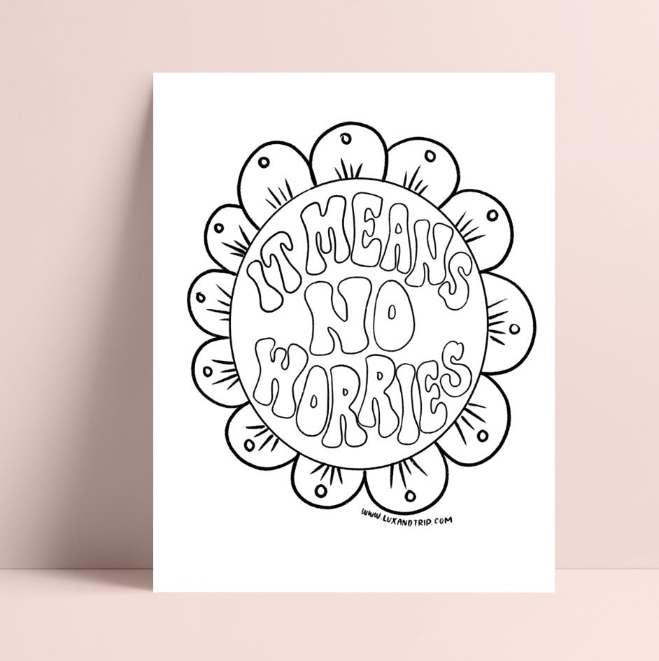 Printable it means no worries coloring page â lux trip