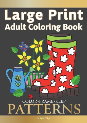 Color frame keep large print adult coloring book patterns fun and easy patterns animals flowers and beautiful garden designs large print paperback wild rumpus