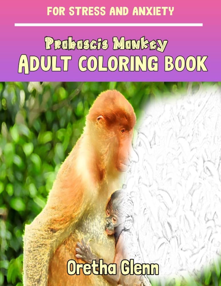 Proboscis monkey adult coloring book for stress and anxiety proboscis monkey sketch coloring book creativity and mindfulness glenn oretha books