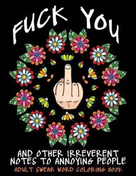 Adult swear word coloring book fuck you other irreverent notes to annoying people sweary
