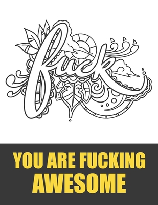 Fuck you are fucking awesome motivational swear word coloring book swear word color book for adults paperback village books building munity one book at a time
