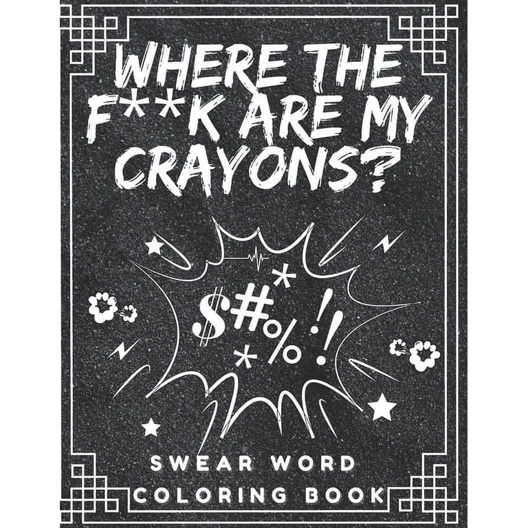 Where the fk are my crayons swear word coloring book coloring pages for adults