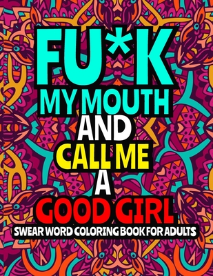 Fuk my mouth and call me a good girl an adult coloring book featuring stress relieving swear word designs ll hilarious swear word coloring pages paperback watermark books cafã