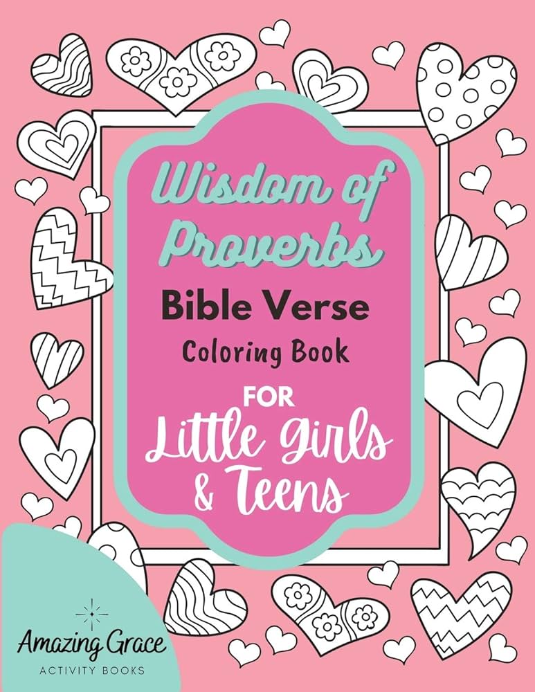 Wisdom of proverbs bible verse coloring book for little girls teens unique coloring pages scriptures with spiritual lessons kids should know for everyday life activity books amazing grace