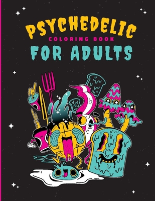 Psychedelic coloring book for adults unique trippy coloring pages for relaxation calming of the soul mindfulness and stress relief paperback boswell book pany