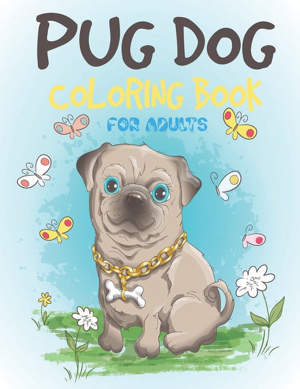 Pug dog coloring book for adults cute pug coloring and activity book for childrens girls boys funny pug dog coloring book for kids paperback