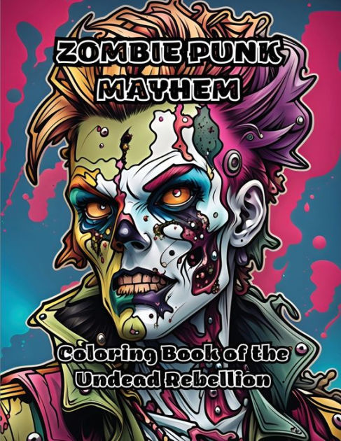Zombie punk mayhem coloring book of the undead rebellion by colorzen paperback barnes noble