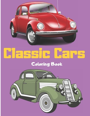 Classic cars coloring book best classic cars in the world relaxation coloring pages for kids adults boys and classic car lovers paperback quail ridge books