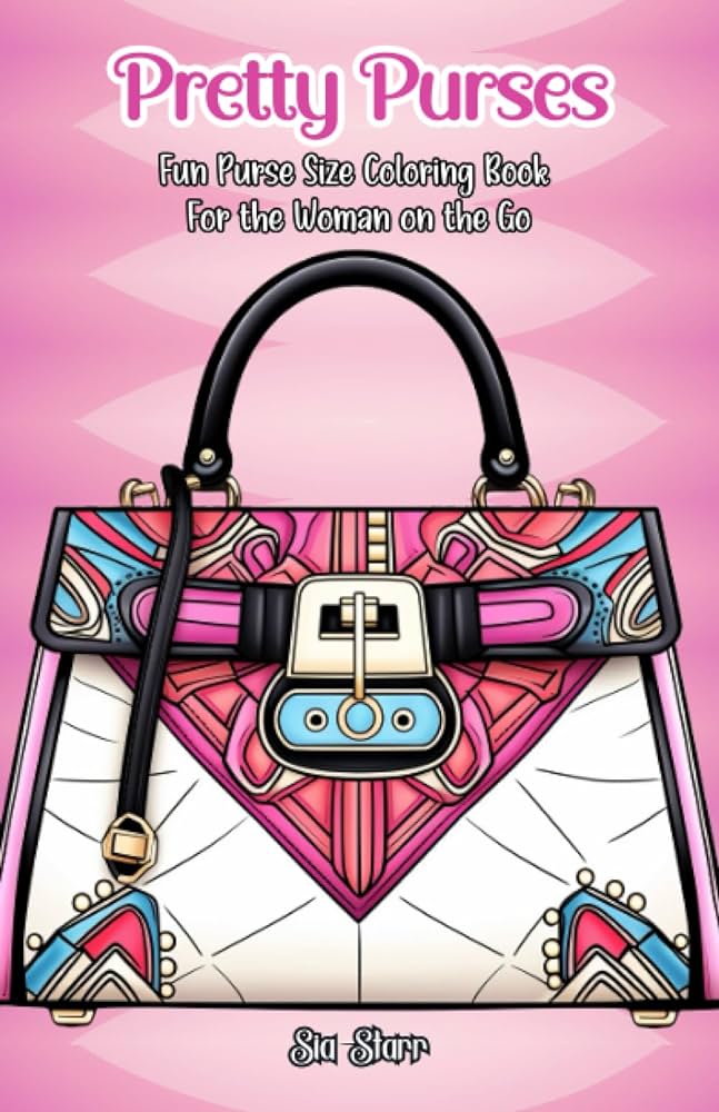 Pretty purses fun purse size coloring book for the woman on the go sia starr coloring books starr sia books