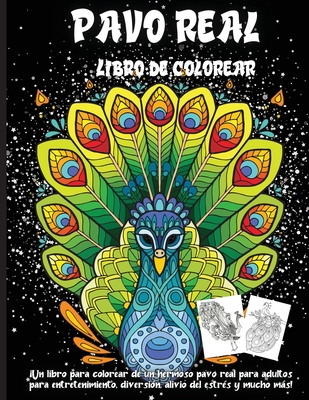 Pavo real libro de colorear grandes diseãos para adultos y adolescentes para aliviar el estrãs pãginas divertidas y fãciles aprende sobre la belleza de los pavos reales by emma silva