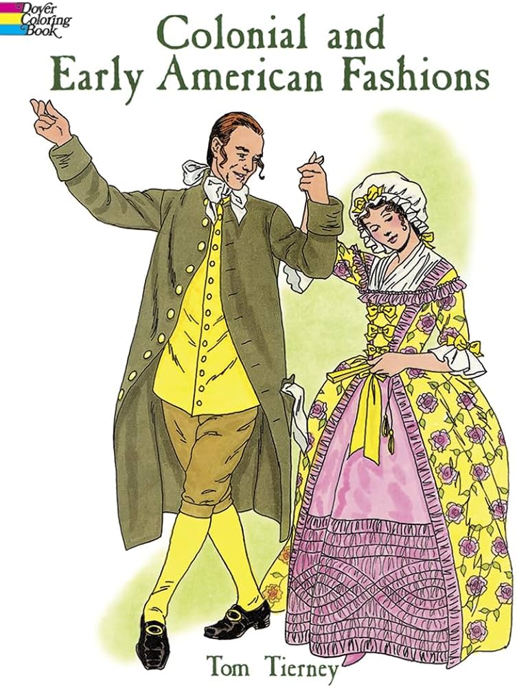 Colonial and early american fashions dover fashion coloring book tom tierney books