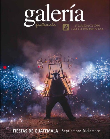 Revista galerãa no fiestas de guatemala de septiembre a diciembre by fundaciãn gt continental