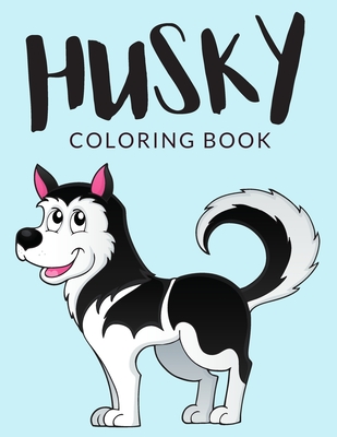 Husky coloring book husky coloring pages over pages to color cute siberian husky colouring pages for boys girls and kids of ages