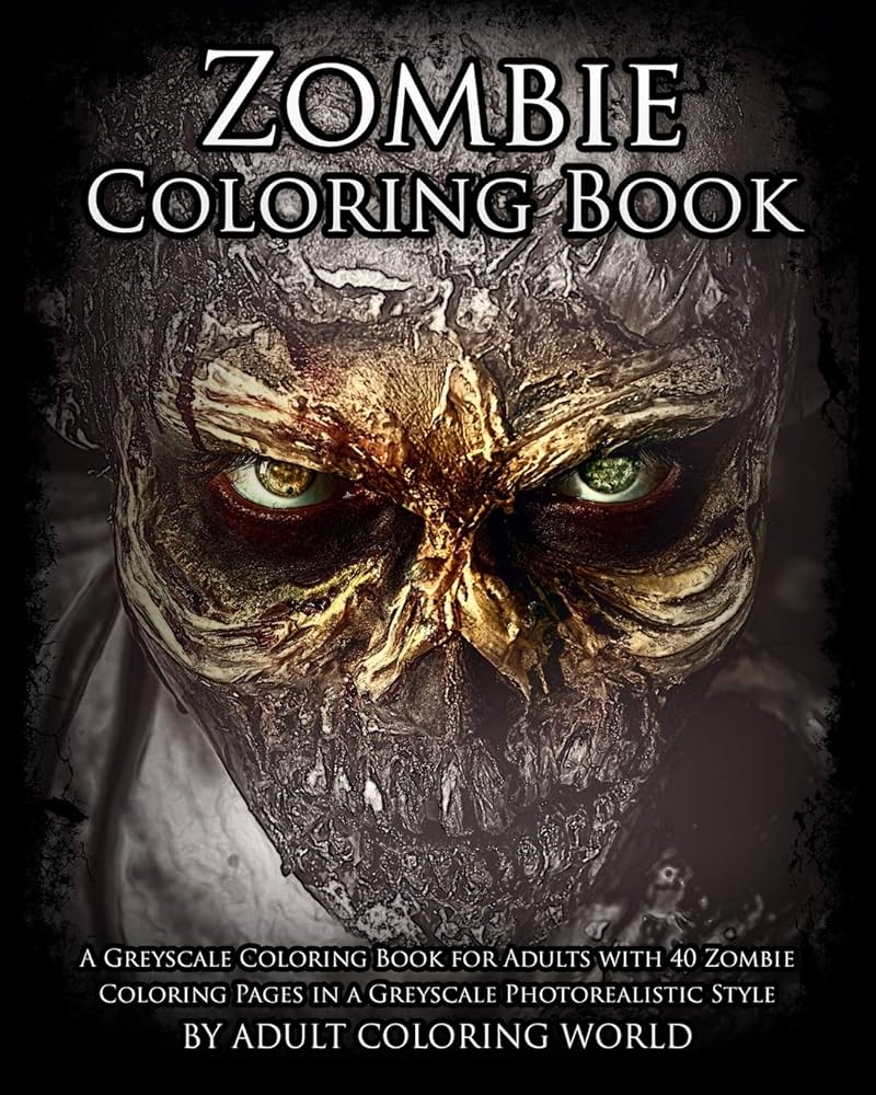 Zombie coloring book a greyscale coloring book for adults with zombie coloring pages in a greyscale photorealistic style greyscale coloring books for adults world greyscale coloring world adult coloring