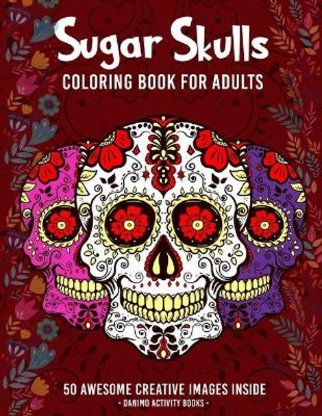 Sugar skulls coloring book for adults amazing sugar skull design images for stress relieving