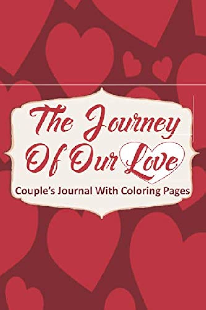 The journey of our love couples journal with coloring pages couples journal with prompts relationship journal for couples heart coloring pages red hearts cover x notebook house kraftingers books