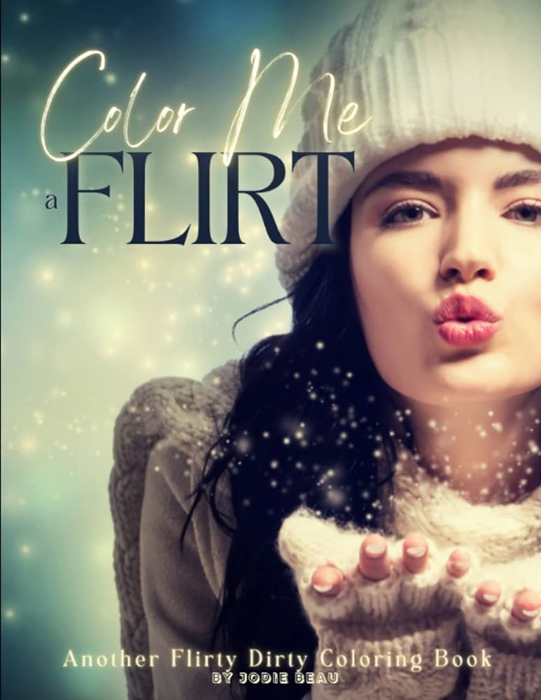 Color me a flirt another flirty dirty coloring book beau jodie books