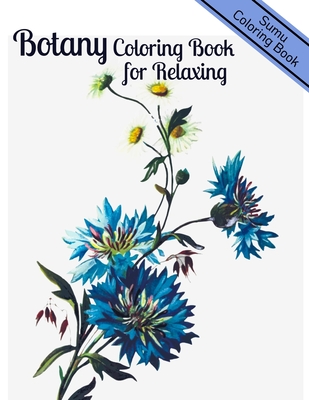 Botany coloring book for relaxing an adult coloring book with featuring beautiful flowers and floral designs fun easy and relaxing coloring pages paperback boswell book pany