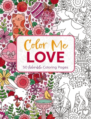 Color me love a valentines day coloring book adult coloring book relaxation stress relief color me coloring books paperback explore booksellers