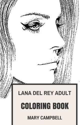 Lana del rey adult coloring book baroque and dream pop diva and musical prodigy americana and pop icon lana del rey inspired adult coloring book by mary campbell
