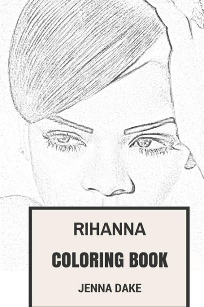 Rihanna coloring book powerful woman vocal pop and hip hop beautifull rihanna inspired adult coloring book by jenna dake paperback barnes noble