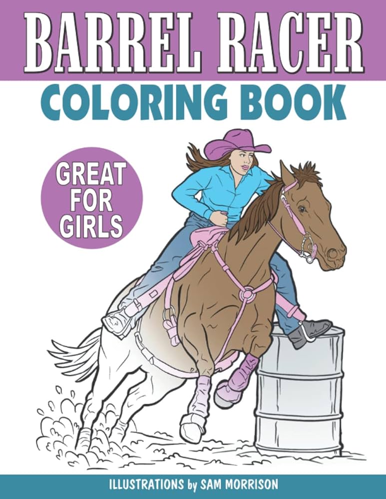 Barrel racer coloring book for kids teens adults horseback riding coloring pictures for girls who love horses and barrel racing rodeo events morrison sam books