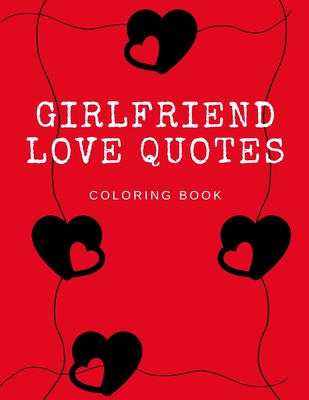 Girlfriend love quotes coloring book romantic loving adult valentine gift present paperback