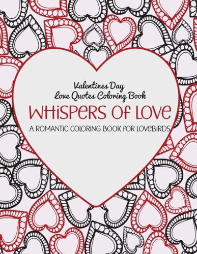 Whispers of love a romantic coloring book for lovebirds valentines day love quotes coloring book with stress relief and relaxation by dr raha