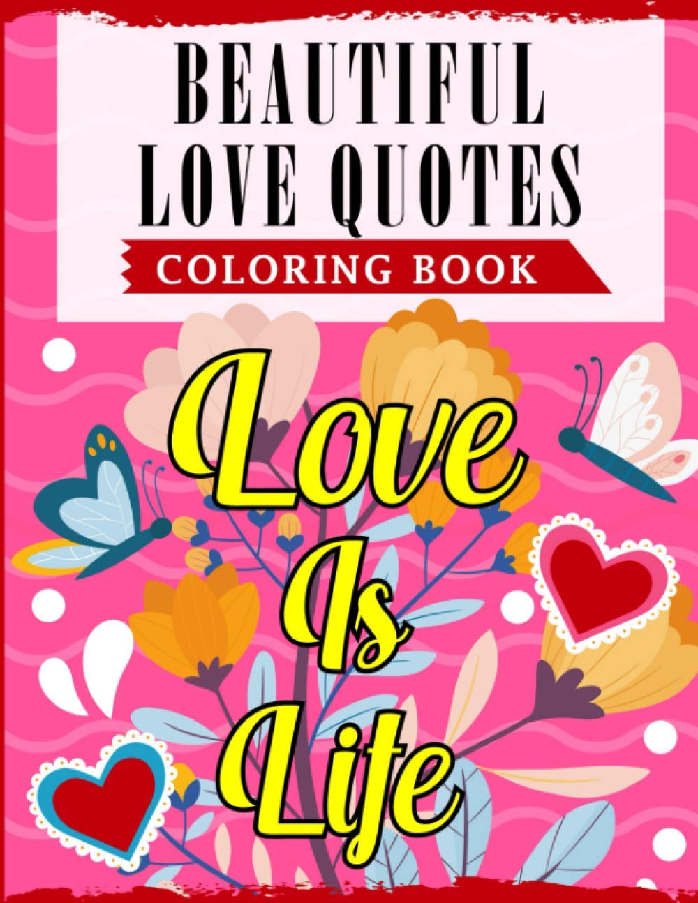 Beautiful love quotes coloring book an adult coloring book featuring lovely romantic quotes with beautiful patterns for relieving stress relaxation by ss publications