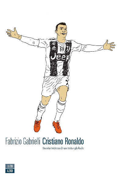 Cristiano ronaldo storia intimo di un mito globale fabrizio gabrielli