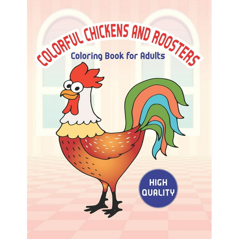 Colorful chickens roosters coloring book for adults amazing chicken and rooster coloring and activity book for best coloring pages with cute chicks roosters and more paperback