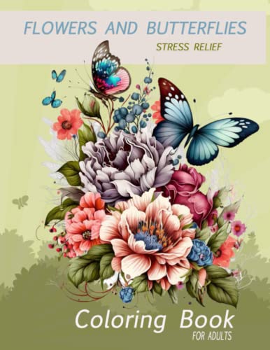 Flowers and butterflies stress relief coloring book for adults an adult coloring flowers and butterfly coloring book with beautiful lillys roses daisies and many more floral coloring pages by calm minds