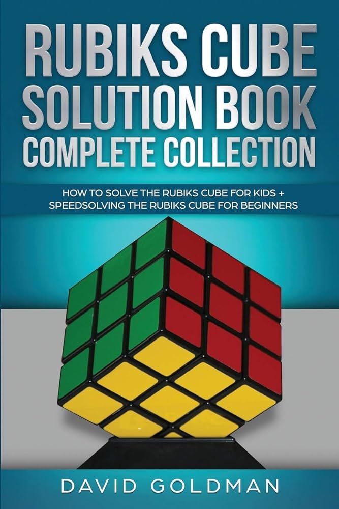 Rubiks cube solution book plete collection how to solve the rubiks cube for kids speedsolving the rubiks cube for beginners color goldman david books