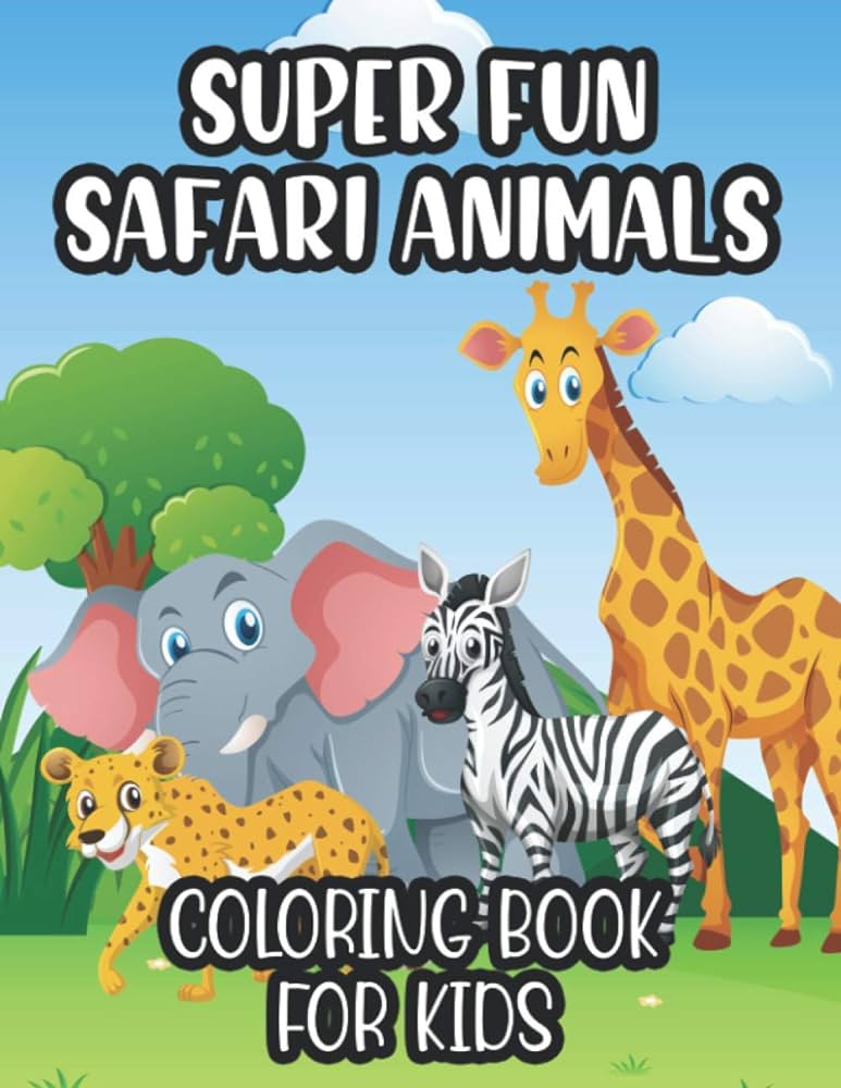 Super fun safari animals coloring book for kids illustrations of african animals for children to color and trace coloring pages for toddlers creators jungle fun books