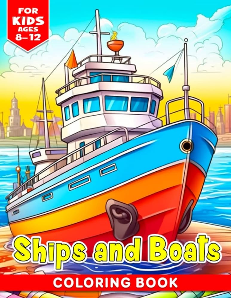 Ships and boats loring book for kids ages