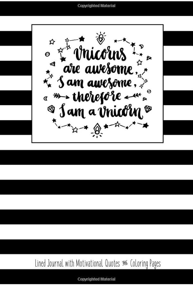 Unicorns are awesome i am awesome therefore i am a unicorn lined journal coloring pages this adult coloring journal with motivational quotes on with inspirational quotes on every page