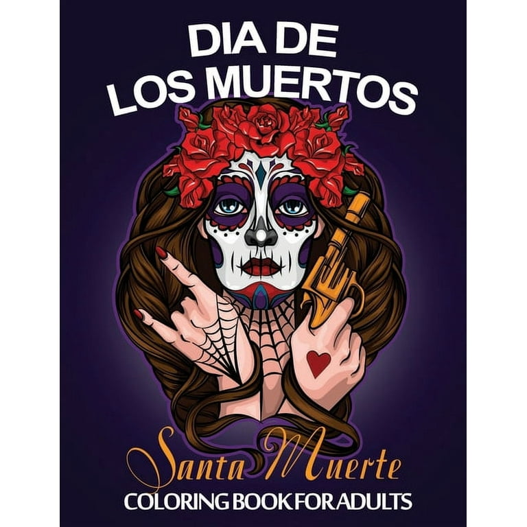 Dia de los muertos santa muerte coloring book for adults day of the dead sugar skulls coloring book stress relieving skull designs for adults relaxation featuring beautiful scary calavera ladies